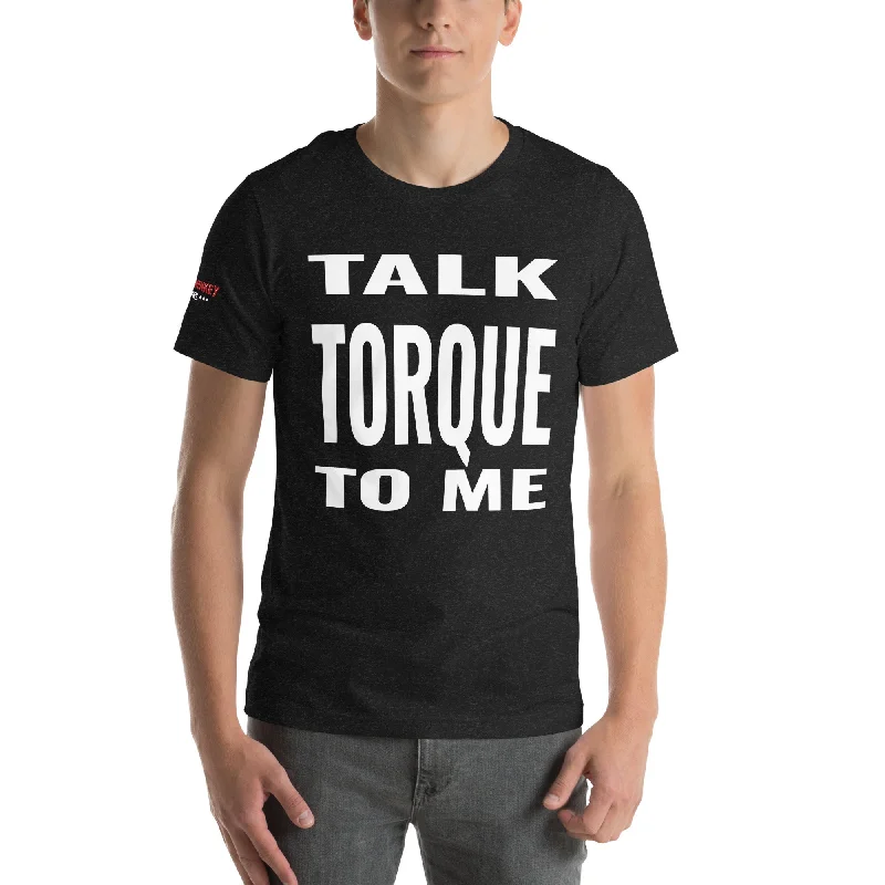 Talk Torque to Me Unisex t-shirt