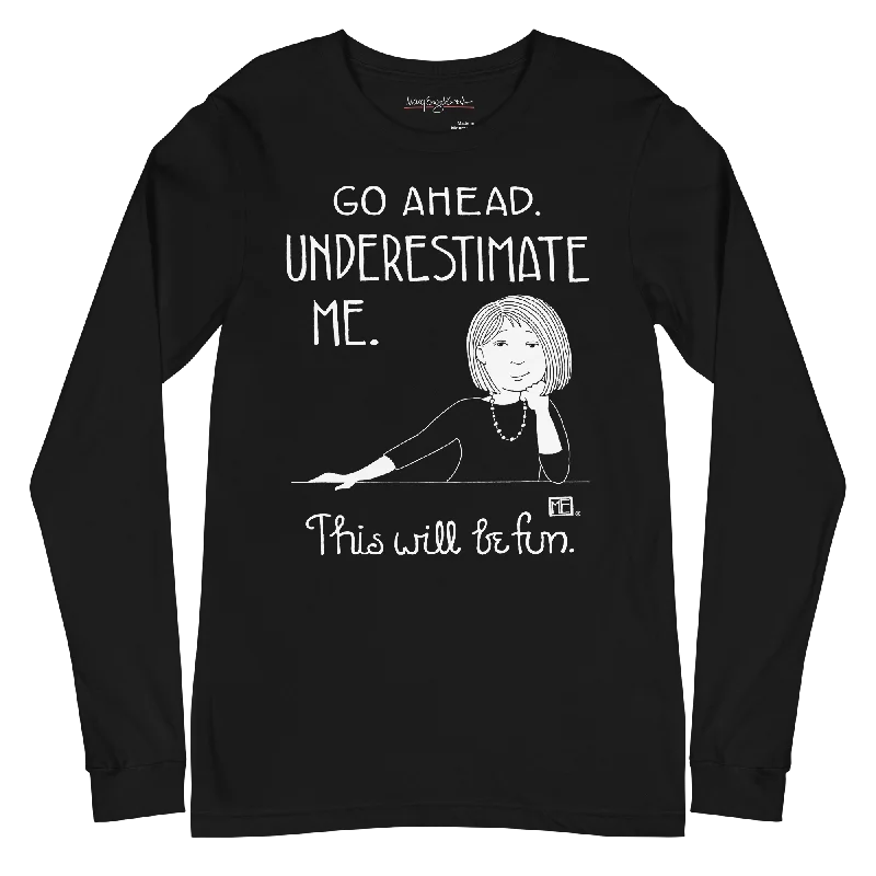 Underestimate Me Long Sleeve Shirt